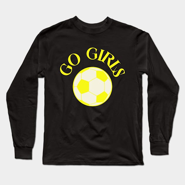 Go Girls Soccer Long Sleeve T-Shirt by Junomoon23